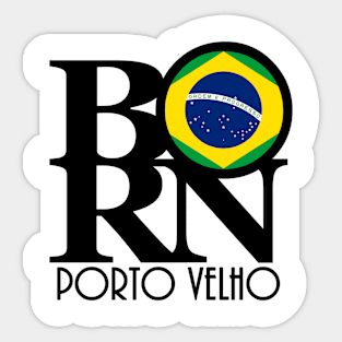 BORN Porto Velho Brazil Sticker